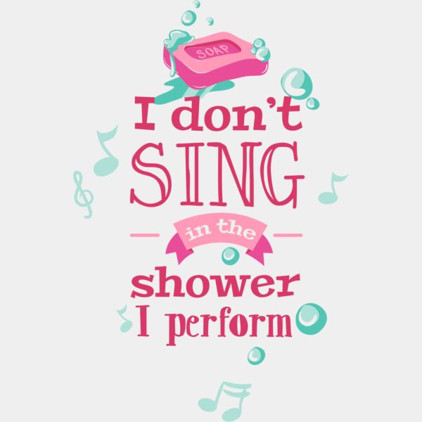 I Don't Sing In The Shower, I Perform Thumbnail